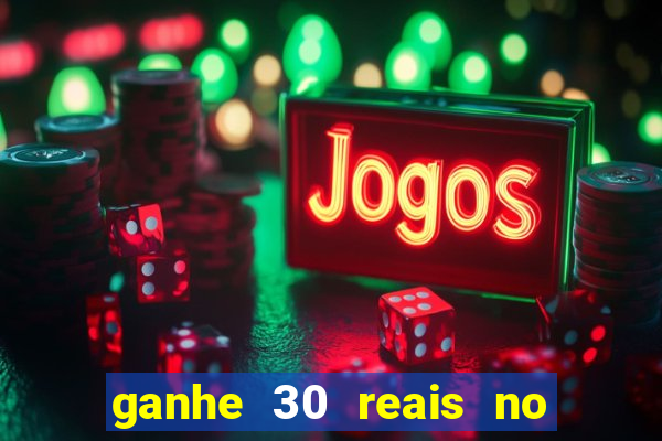 ganhe 30 reais no cadastro cassino